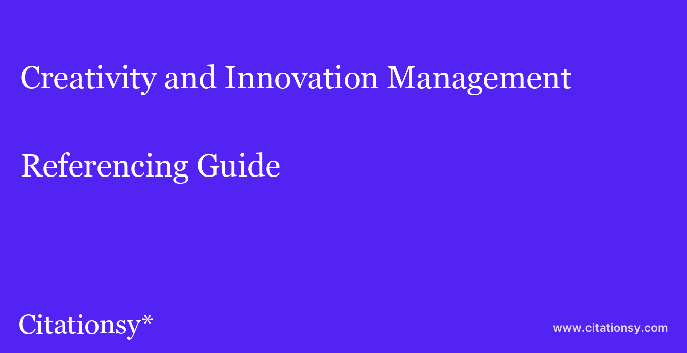 cite Creativity and Innovation Management  — Referencing Guide